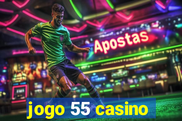 jogo 55 casino